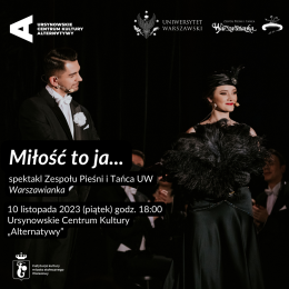 Miłość to ja… | spektakl Zespołu Pieśni i Tańca UW Warszawianka (w dwóch aktach)