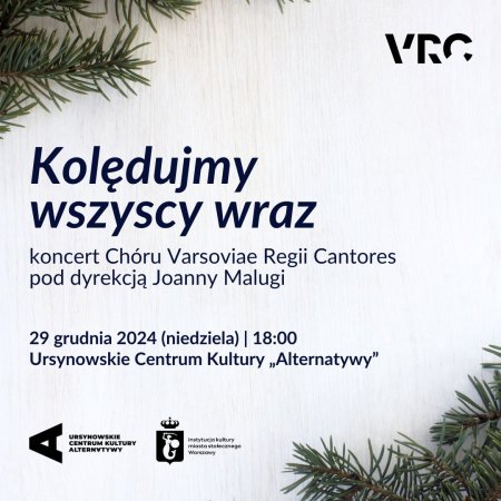 „Kolędujmy wszyscy wraz” | koncert chóru Varsoviae Regii Cantores pod dyrekcją Joanny Malugi