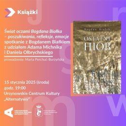 „Świat oczami Bogdana Białka – poszukiwania, refleksje, emocje”  | spotkanie z Bogdanem Białkiem z udziałem Adama Michnika i Daniela Olbrychskiego