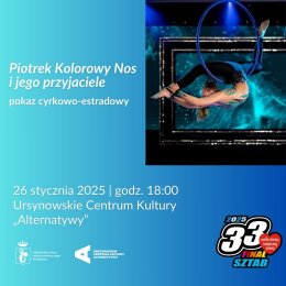 „Piotrek Kolorowy Nos i jego przyjaciele” | pokaz cyrkowo-estradowy | 33. Finał WOŚP