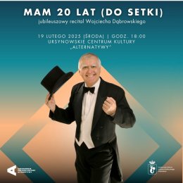 „Mam 20 lat (do setki)” | jubileuszowa rewia Wojciecha Dąbrowskiego