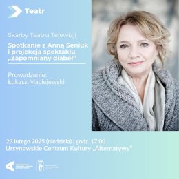 Skarby Teatru Telewizji | spotkanie z Anną Seniuk i projekcja spektaklu „Zapomniany diabeł” | reż. Tadeusz Lis