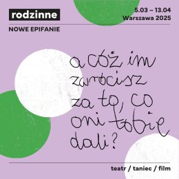 Rodzinne Nowe Epifanie | „U-rodziny” | choreografia: Hanna Bylka-Kanecka | spektakl bez słów – premiera festiwalowa
