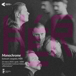 „Monochrome” | koncert zespołu HÉR