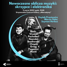 „Nowoczesne oblicza muzyki: skrzypce i elektronika” | koncert Voytka Proniewicza, Marcina Sidora i Szymona Herbusia