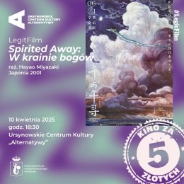 „Spirited Away: W krainie bogów” reżyseria: Hayao Miyazaki | Japonia 2001 | Cykl: LegitFilm. Kino za 5