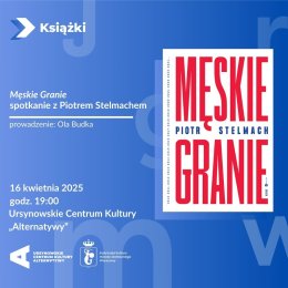 „Męskie Granie” | spotkanie z Piotrem Stelmachem