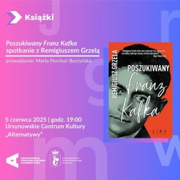 „Poszukiwany Franz Kafka” | spotkanie z Remigiuszem Grzelą
