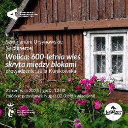 Seminarium Ursynowskie (w plenerze) | „Wolica: 600-letnia wieś skryta między blokami” | prowadzenie: Julia Kunikowska