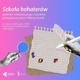 „Szkoła bohaterów” | spektakl młodszej grupy teatralnej prowadzonej przez Milenę Kranik
