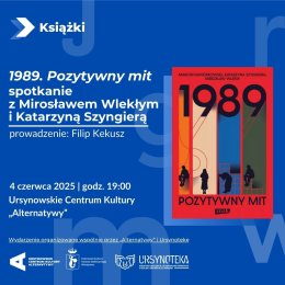 „1989. Pozytywny mit” | spotkanie z Mirosławem Wlekłym i Katarzyną Szyngierą