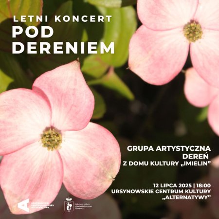„Letni koncert pod dereniem” | koncert Grupy Artystycznej Dereń z Domu Kultury „Imielin”