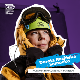 Festiwal Siły Marzeń – „W górach” | „Korona himalajskich marzeń” | spotkanie z Dorotą Rasińską-Samoćko