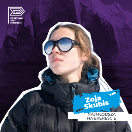 Festiwal Siły Marzeń – „W górach” | „Najmłodsza na Evereście” | spotkanie z Zoją Skubis