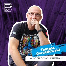 Festiwal Siły Marzeń – „Dokoła świata” | „W 100 dni dookoła Australii” | spotkanie z Tomaszem Gorazdowskim