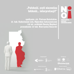 „Polskość, czyli nieznośna lekkość… interpretacji?” | spotkanie z dr. Piotrem Kościńskim, dr. hab. Radosławem Lolo, Olgierdem Łukaszewiczem i dr Dorotą Wejchert | prowadzenie: dr hab. Wawrzyniec Konarski
