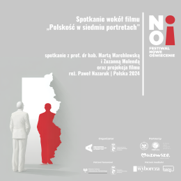 Spotkanie wokół filmu „Polskość w siedmiu portretach” oraz jego projekcja | reż. reż. Paweł Nazaruk | Polska 2024 Spotkanie z prof. Martą Marchlewską i Zuzanną Molendą, które – jako jedne z pomysłodawczyń – podzielą się kulisami pracy nad filmem.