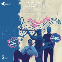 „Instrumenty dęte. Drewniane czy blaszane? A może elektryczne?” | minikoncert rodzinny