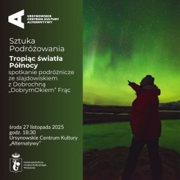 Sztuka Podróżowania | „Tropiąc światła Północy” | spotkanie ze slajdowiskiem