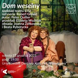 „Dom weselny” | spektakl Teatru Stu | reżyseria: Robert Gliński | autor: Peter Quilter, przekład: Elżbieta Woźniak