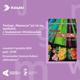 „Tamtego «Mazowsza» już nie ma” | spotkanie  z Giedyminem Wróblewskim