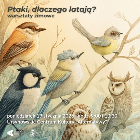 „Ptaki, dlaczego latają?” | warsztaty zimowe |prowadzenie: Marek Kobiałko