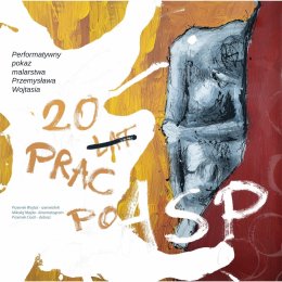 „20 prac po ASP”  | wystawa prac Przemka Wojtasia