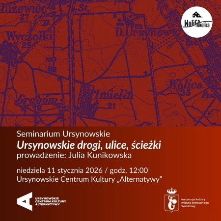 Seminarium Ursynowskie „Ursynowskie drogi, ulice, ścieżki” | prowadzenie: Julia Kunikowska