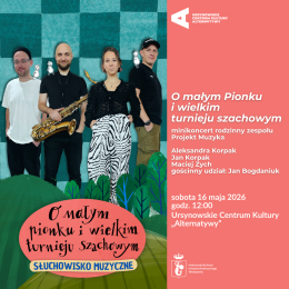 „O małym Pionku i wielkim turnieju szachowym” | minikoncert rodzinny zespołu Projekt Muzyka | (Aleksandra Korpak, Jan Korpak, Maciej Zych, Jan Bogdaniuk)