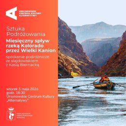 Sztuka Podróżowania | „Miesięczny spływ rzeką Kolorado przez Wielki Kanion” | spotkanie ze slajdowiskiem