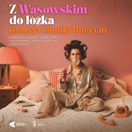 „Z Wasowskim do łóżka” | koncert Moniki Borzym