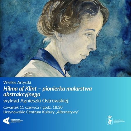 Wielkie Artystki | „Hilma af Klint – pionierka malarstwa abstrakcyjnego” | wykład Agnieszki Ostrowskiej