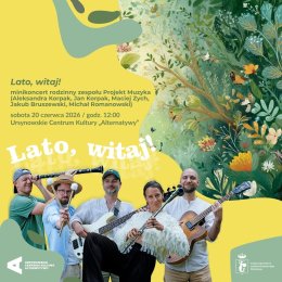 „Lato, witaj!” |  minikoncert rodzinny zespołu Projekt Muzyka (Aleksandra Korpak, Jan Korpak, Maciej Zych, Jakub Bruszewski, Michał Romanowski)
