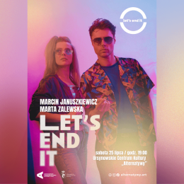 „Let’s End It” | Marcin Januszkiewicz & Marta Zalewska
