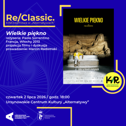 Re/Classic. KINOrozmowa w „Alternatywach” | „Wielkie piękno” | reżyseria: Paolo Sorrentino, Francja, Włochy 2013 | projekcja filmu i dyskusja, prowadzenie: Marcin Radomski