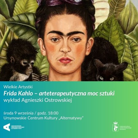 Wielkie Artystki | „Frida Kahlo – arteterapeutyczna moc sztuki” | wykład Agnieszki Ostrowskiej