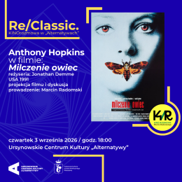 Re/Classic. KINOrozmowa w „Alternatywach” | Anthony Hopkins w filmi „Milczenie owiec” | reżyseria: Jonathan Demme|, USA 1991 | projekcja filmu i dyskusja | prowadzenie: Marcin Radomski