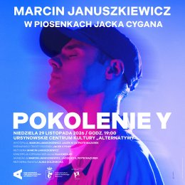 „Pokolenie Y” | Marcin Januszkiewicz w piosenkach Jacka Cygana | scenariusz i teksty: Jacek Cygan | reżyseria: Marcin Januszkiewicz