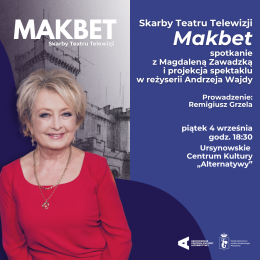 „Makbet” | Skarby Teatru Telewizji | reżyseria: Andrzej Wajda | Polska 1969 | spotkanie z Magdaleną Zawadzką i projekcja spektaklu