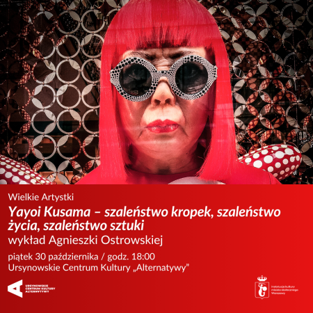 Wielkie artystki | „Yayoi Kusama – szaleństwo kropek, szaleństwo życia, szaleństwo sztuki” | wykład Agnieszki Ostrowskiej