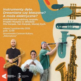 „Instrumenty dęte. Drewniane czy blaszane? A może elektryczne?” | minikoncert rodzinny zespołu Projekt Muzyka w składzie: Ola Korpak, Jan Korpak, Maciej Zych