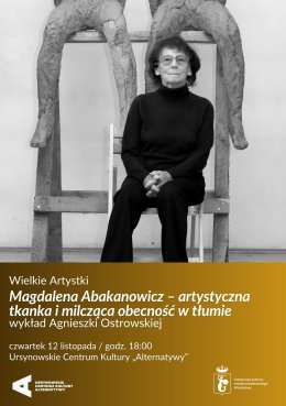 Wielkie Artystki | „Magdalena Abakanowicz – artystyczna tkanka i milcząca obecność w tłumie”