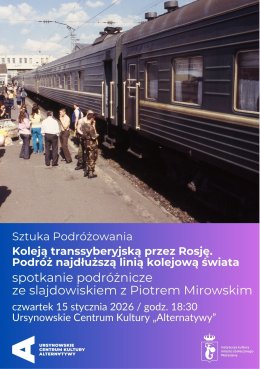 Sztuka Podróżowania |  „Koleją transsyberyjską przez Rosję. Podróż najdłuższą linią kolejową świata” | spotkanie ze slajdowiskiem