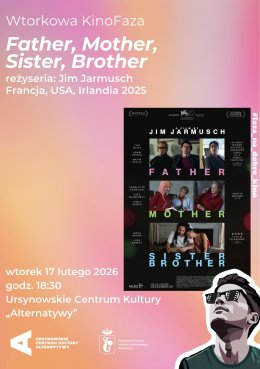 Wtorkowa KinoFaza | „Father, Mother, Sister, Brother” | reżyseria: Jim Jarmusch | Francja, USA, Irlandia 2025