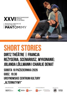 „Short Stories” | Dirtz Théâtre | Francja reżyseria, scenariusz wykonanie: Jolanda Löllmann i Charlie Denat | 26. Międzynarodowy Festiwal Sztuki Mimu