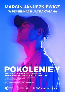 „Pokolenie Y” | Marcin Januszkiewicz w piosenkach Jacka Cygana | scenariusz i teksty: Jacek Cygan | reżyseria: Marcin Januszkiewicz